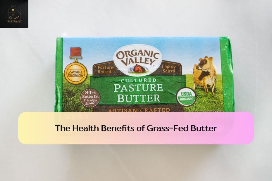 The Health Benefits of Grass-Fed Butter